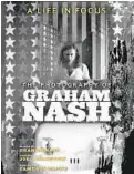  ?? ?? “A Life in Focus: The Photograph­y of Graham Nash” by Graham Nash (Insight Editions; 220 pages)