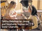  ??  ?? Talitha Bateman as Janice and Stephanie Sigman as Sister Charlotte