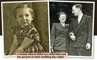  ?? ?? nd > Family album: Helen as a child (left) and her parents on their wedding day (right)