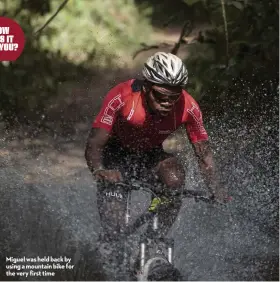  ??  ?? Miguel was held back by using a mountain bike for the very first time