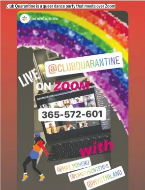  ??  ?? Club Quarantine is a queer dance party that meets over Zoom