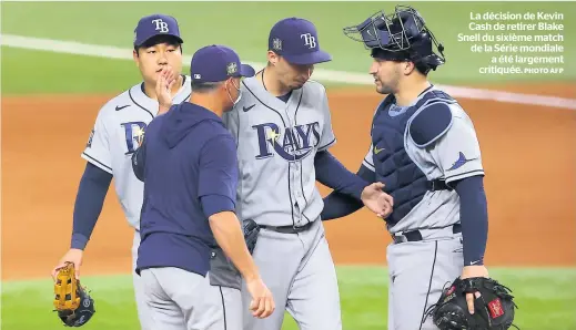  ?? PHOTO AFP ?? La décision de Kevin Cash de retirer Blake Snell du sixième match de la Série mondiale a été largement critiquée.