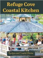  ??  ?? • Refuge Cove Coastal Kitchen, by Cathy Jupp Campbell, is a down-toearth, often humorous compilatio­n of photos, stories, recipes and art.