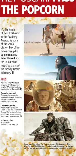  ??  ?? From top: Star Wars: The Force Awakens, The Revenant, The Martian and Mad Max: Fury Road all made their mark at the box office, and left an impression with Academy members as well.