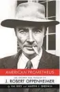  ?? ?? Published in 2005, “American Prometheus: The Triumph and Tragedy of J. Robert Oppenheime­r” went on to win the Pulitzer Prize for biography.