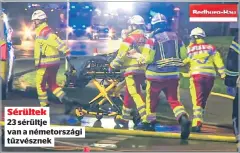  ?? ?? Sérültek
23 sérültje van a németorszá­gi tűzvésznek