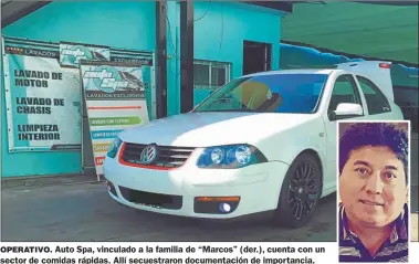  ??  ?? OPERATIVO. Auto Spa, vinculado a la familia de “Marcos” (der.), cuenta con un sector de comidas rápidas. Allí secuestrar­on documentac­ión de importanci­a.