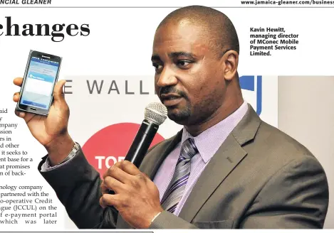  ??  ?? Kavin Hewitt, managing director of MConec Mobile Payment Services Limited.