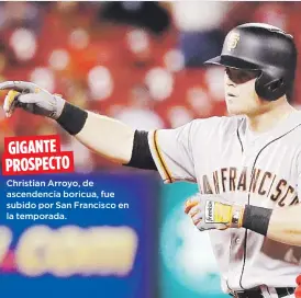  ??  ?? GIGANTE PROSPECTO Christian Arroyo, de ascendenci­a boricua, fue subido por San Francisco en la temporada.