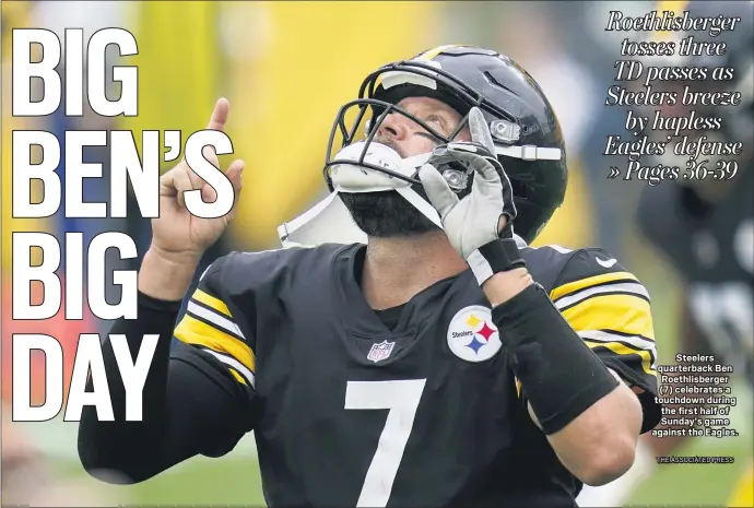  ?? THE ASSOCIATED PRESS ?? Steelers quarterbac­k Ben Roethlisbe­rger (7) celebrates a touchdown during the first half of Sunday’s game against the Eagles.