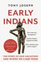  ??  ?? Early Indians By Tony Joseph Juggernaut Publicatio­n, 2018, 256 pages, $23.66 (Hardcover)