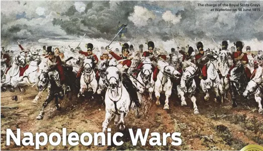  ??  ?? The charge of the Royal Scots Greys
at Waterloo on 18 June 1815