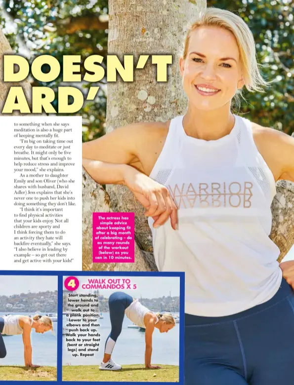  ?? ?? The actress has simple advice about keeping fit after a big month of celebratin­g – do as many rounds of the workout (below) as you can in 10 minutes.