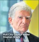  ??  ?? Hull City Council leader Stephen Brady