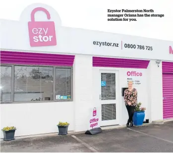  ?? ?? Ezystor 55 Shelley St, Roslyn 0800 786 725 or 06 353 3274 palmerston­north@ezystor.nz
Ezystor Palmerston North manager Oriana has the storage solution for you.