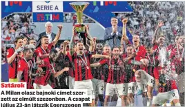  ?? ?? Sztárok
A Milan olasz bajnoki címet szerzett az elmúlt szezonban. A csapat július 23-án játszik Egerszegen