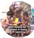  ?? ?? Billie making her TV debut in sunny Spain!