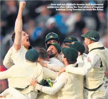  ??  ?? Over and out: Australia bowler Josh Hazlewood celebrates after taking the final wicket of England
batsman Craig Overton to retain the Ashes