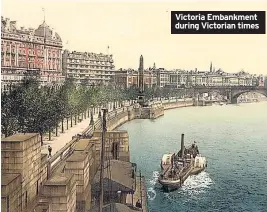  ??  ?? Victoria Embankment during Victorian times