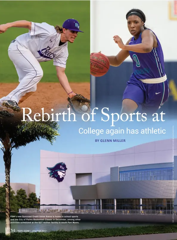  ??  ?? FSW’s new Suncoast Credit Union Arena is home to school sports and the City of Palms Basketball Classic in December, among other activities scheduled at the $ 27 million facility in south Fort Myers.