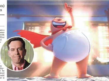  ?? INSET BY ROBERT HANASHIRO, USA TODAY; DREAMWORKS ANIMATION ?? Captain Underpants, voiced by Ed Helms, in Captain Underpants: The First Epic Movie. His “bulbous body really highlights the simplicity and beauty of good ol’ tighty-whities,” says Helms.