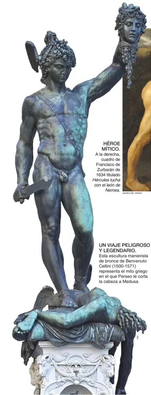  ??  ?? UN VIAJE PELIGROSO Y LEGENDARIO. Esta escultura manierista de bronce de Benvenuto Cellini (1500-1571) representa el mito griego en el que Perseo le corta la cabeza a Medusa.