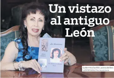  ?? Guillermin­a Saviñón, autora del libro La Americana./Foto: Gerardo García. ??