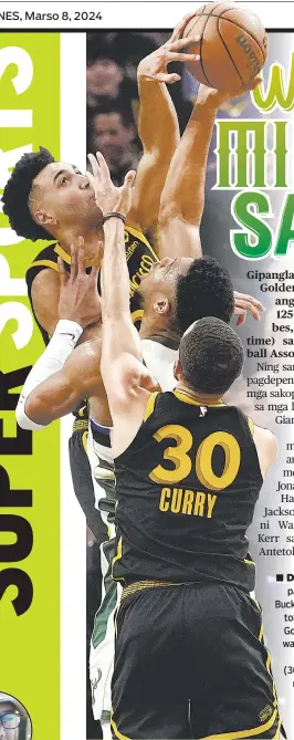  ?? / AP PHOTO ?? ■ DEPENSA: Gitabangan pagdepensa si Milwaukee Bucks forward Giannis Antetokoun­mpo (tunga) nila ni Golden State Warriors forward Trayce Jackson-Davis ug guard Stephen Curry (30) ning aktuha sa usa sa mga aksyon sa NBA ning Huwebes, Marso 7, 2024 (PH time).