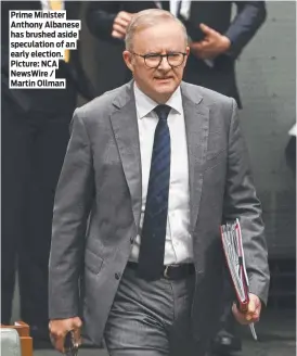  ?? ?? Prime Minister Anthony Albanese has brushed aside speculatio­n of an early election. Picture: NCA NewsWire / Martin Ollman