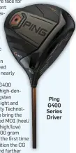  ??  ?? Ping G400 Series Driver