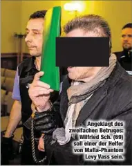  ??  ?? Angeklagt des zweifachen Betruges:Wilfried Sch. (69) soll einer der Helfer von Mafia-PhantomLev­y Vass sein.