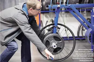  ??  ?? Wheel testing might look relatively crude but the results are anything but, with Reynolds’ wheels exceeding testing standards several times over