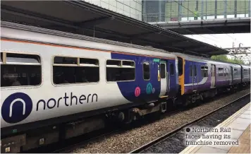  ??  ?? Northern Rail faces having its franchise removed