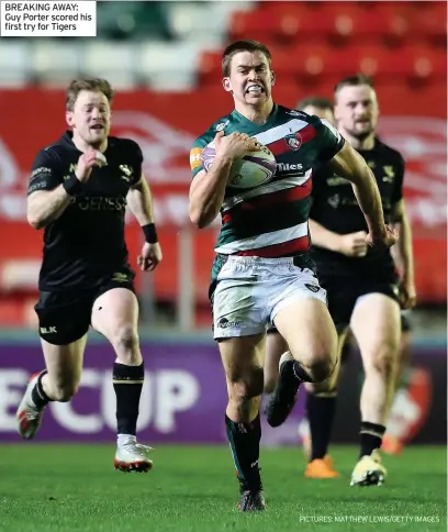  ?? PICTURES: MATTHEW LEWIS/GETTY IMAGES ?? BREAKING AWAY: Guy Porter scored his first try for Tigers