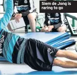  ??  ?? Siem de Jong is raring to go