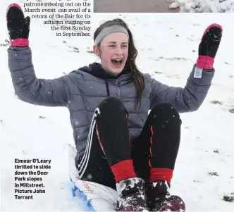  ??  ?? Eimear O’Leary thrilled to slide down the Deer Park slopes in Millstreet. Picture John Tarrant