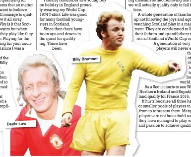  ??  ?? Denis Law
Billy Bremner