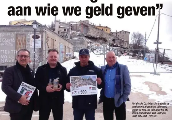  ?? FOTO HBVL ?? Het dorpje Castellucc­io is sinds de aardbeving afgesloten. Niemand woont er nog, op één boer na. Hij kreeg een cheque van Gabriele, Carlo en Ludo.