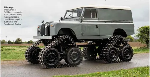  ??  ?? This page: This Series II Cuthbert conversion is just one of many restored classic Land Rovers up for auction at the Goodwood Revival