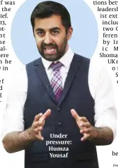  ?? PHOTO: GETTY IMAGES ?? Under pressure: Humza Yousaf