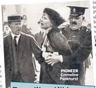  ??  ?? PIONEER Emmeline Pankhurst