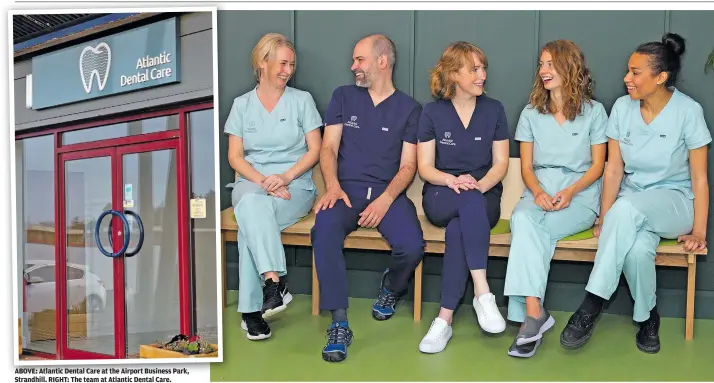  ?? ?? ABOVE: Atlantic Dental Care at the Airport Business Park, Strandhill. RIGHT: The team at Atlantic Dental Care.