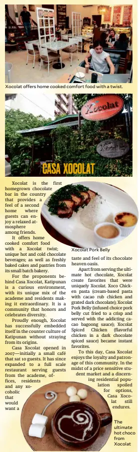  ??  ?? Xocolat offers home cooked comfort food with a twist. Xocolat Pork Belly The ultimate hot choco from Xocolat