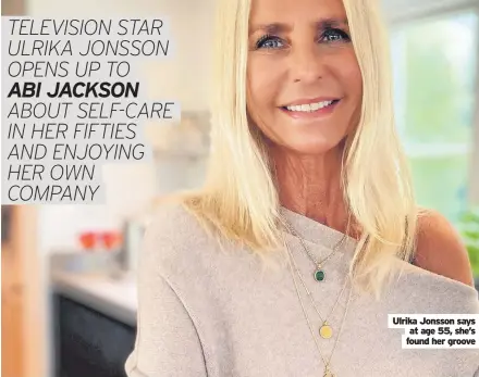  ?? ?? Ulrika Jonsson says at age 55, she’s found her groove 01 Caption