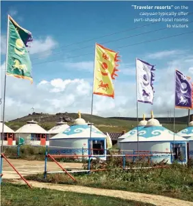  ??  ?? “Traveler resorts” on the caoyuan typically offer yurt-shaped hotel rooms to visitors