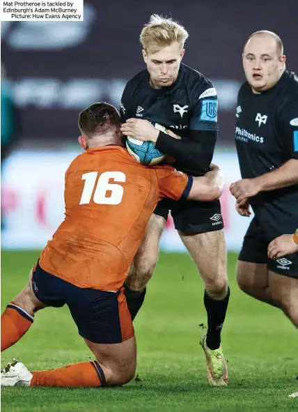  ?? ?? Mat Protheroe is tackled by Edinburgh’s Adam McBurney
Picture: Huw Evans Agency