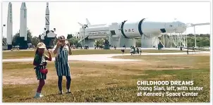  ?? ?? CHILDHOOD DREAMS Young Sian, left, with sister at Kennedy Space Center