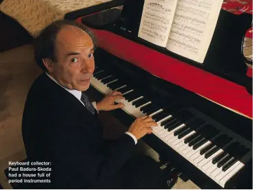  ??  ?? Keyboard collector: Paul Badura-skoda had a house full of period instrument­s