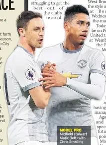  ??  ?? MODEL PRO Midfield stalwart Matic (left) with Chris Smalling