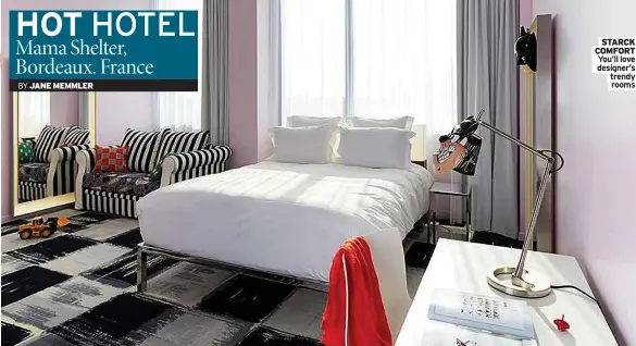  ?? ?? HOT HOTEL Mama Shelter, Bordeaux. France
STARCK COMFORT You’ll love designer’s trendy rooms